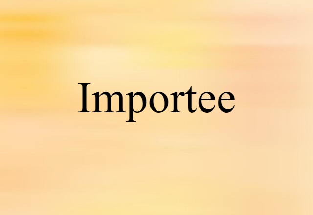 importee