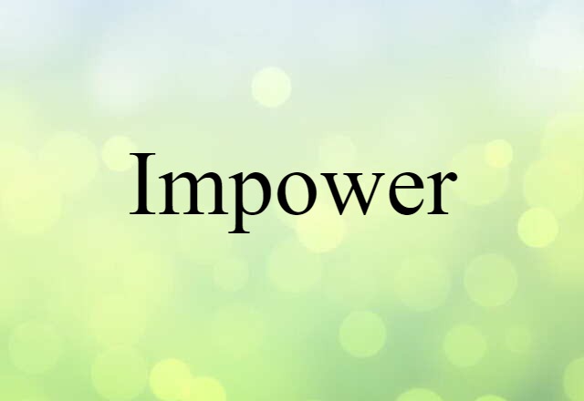 Impower (noun) Definition, Meaning & Examples