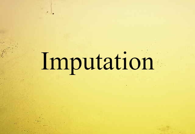 Imputation (noun) Definition, Meaning & Examples