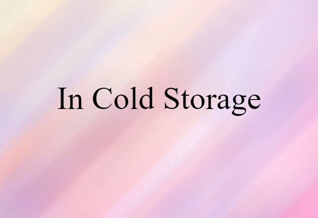 in cold storage