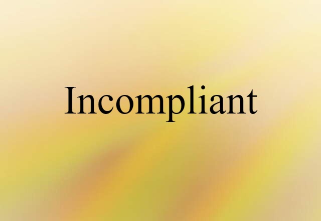 incompliant