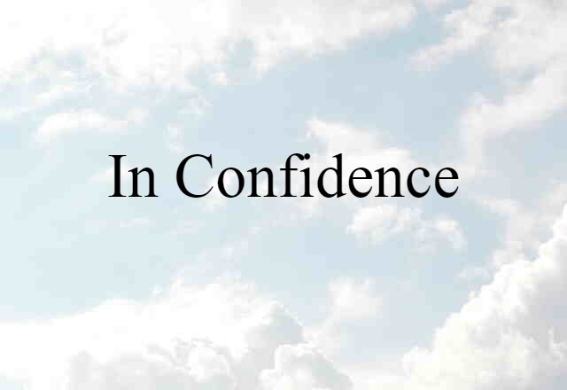 in confidence