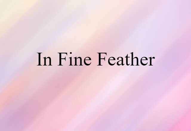 in fine feather