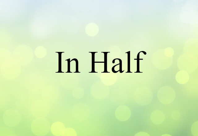 in half