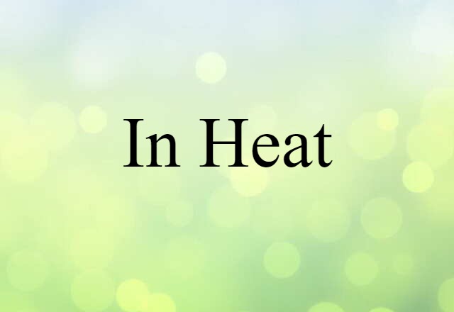 in heat