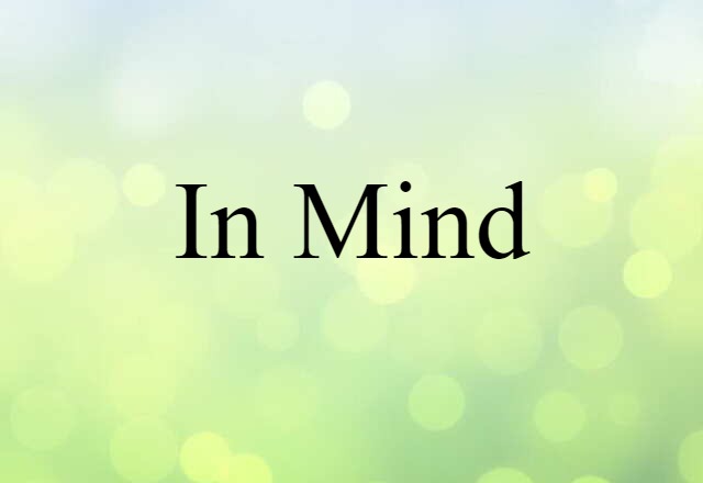 In Mind (noun) Definition, Meaning & Examples