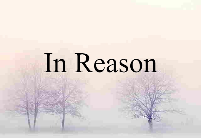 in reason