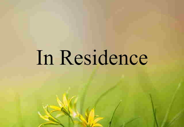 in residence