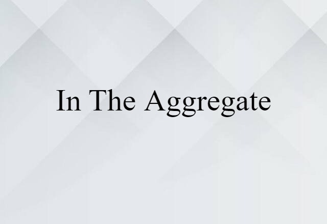 in the aggregate