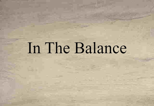 in the balance