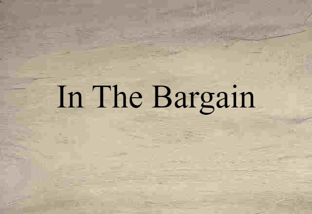 in the bargain