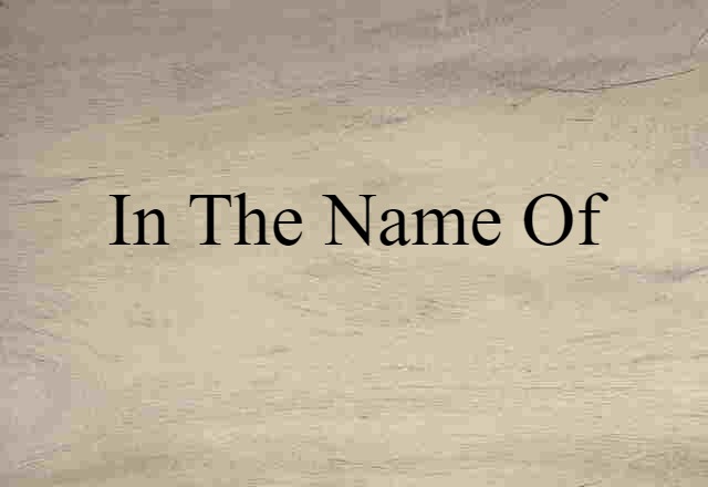 in the name of