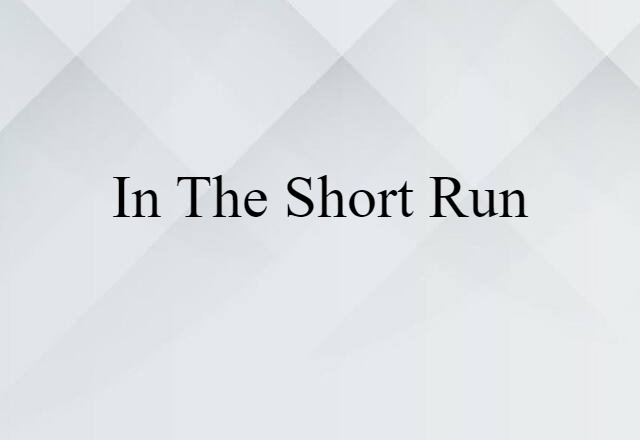 in the short run