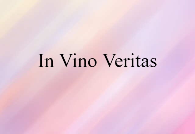 in vino veritas