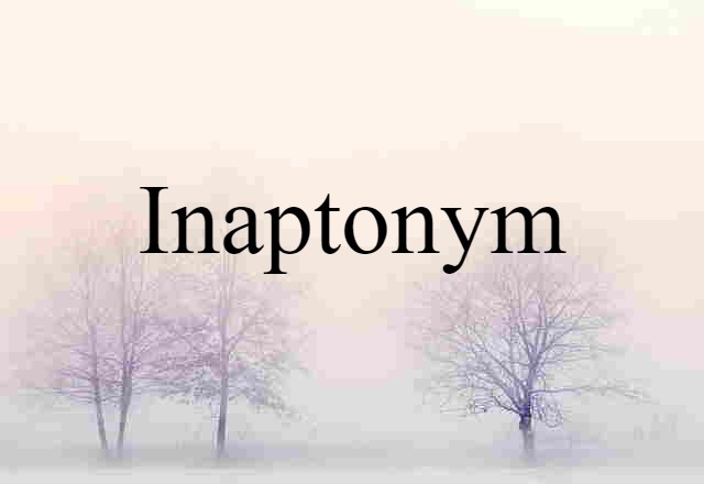 inaptonym