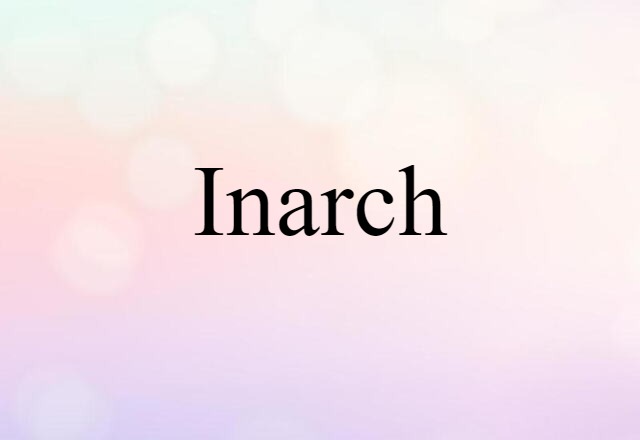 Inarch (noun) Definition, Meaning & Examples