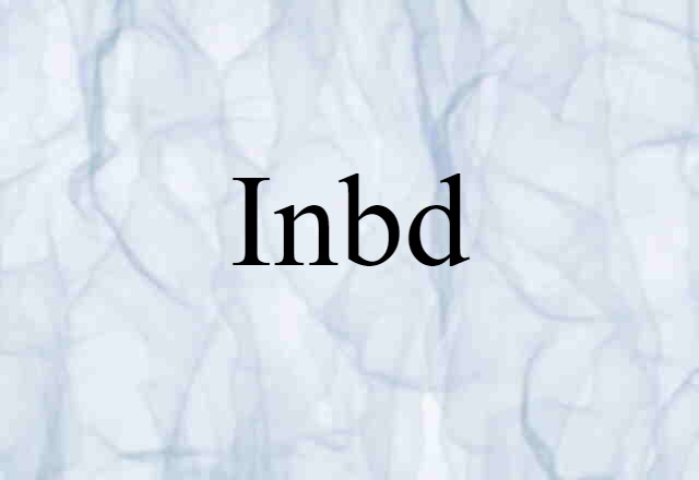 Inbd (noun) Definition, Meaning & Examples