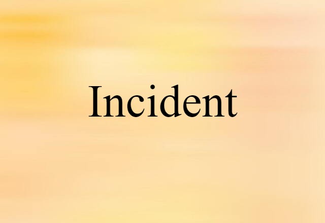 Incident (noun) Definition, Meaning & Examples