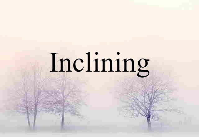 inclining