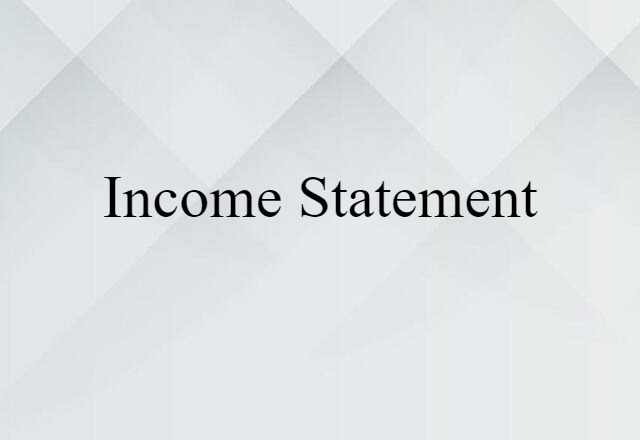 Income Statement (noun) Definition, Meaning & Examples