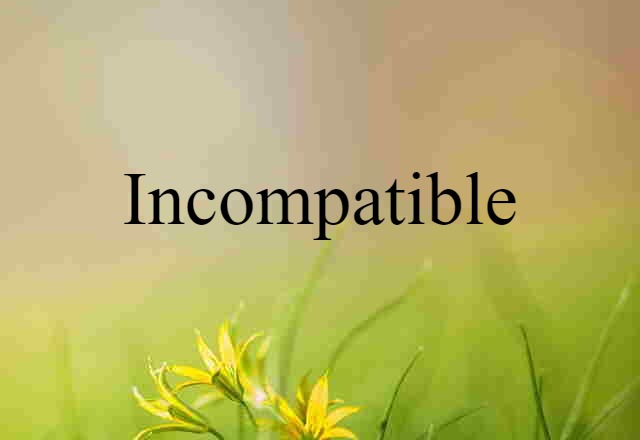 incompatible