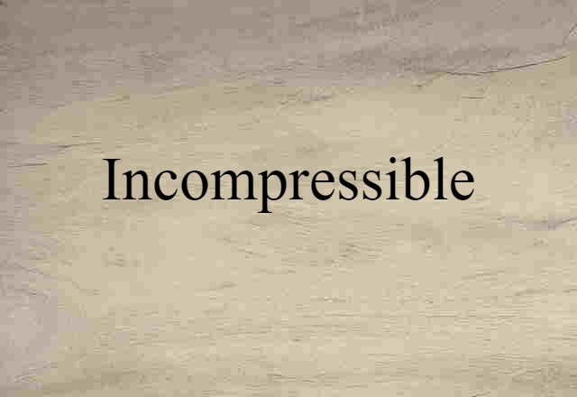 incompressible