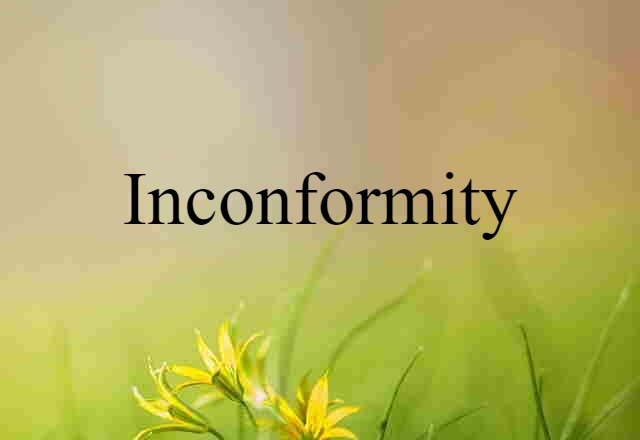 Inconformity (noun) Definition, Meaning & Examples