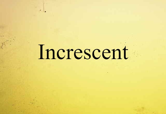 increscent