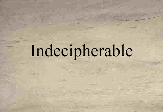 indecipherable