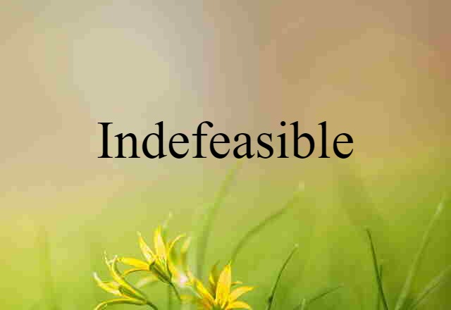 indefeasible