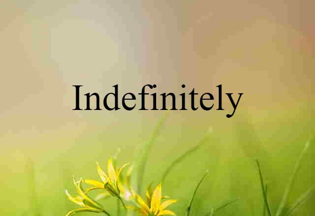 indefinitely