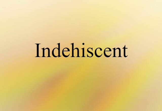 Indehiscent (noun) Definition, Meaning & Examples