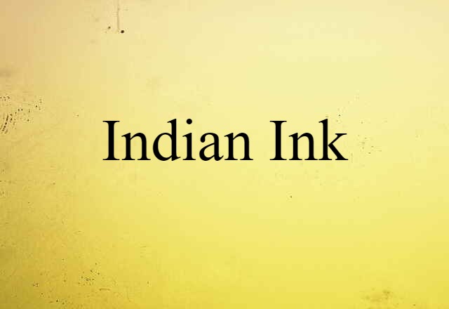 Indian Ink (noun) Definition, Meaning & Examples