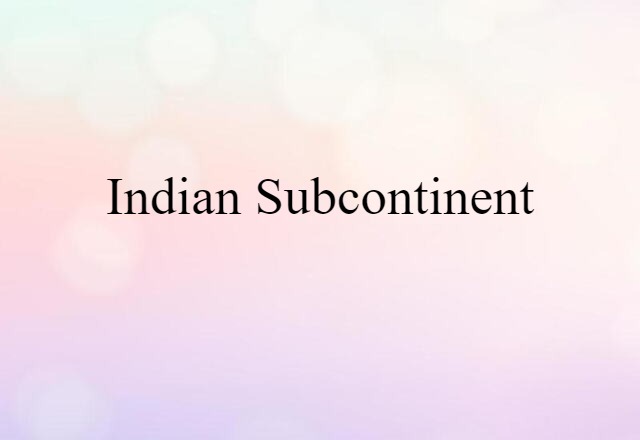 Indian subcontinent