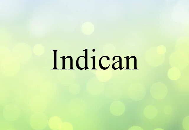 Indican (noun) Definition, Meaning & Examples