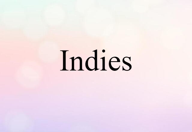 Indies (noun) Definition, Meaning & Examples