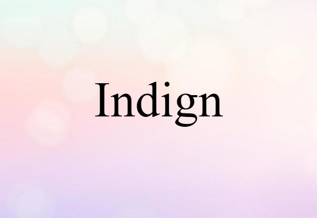 Indign (noun) Definition, Meaning & Examples