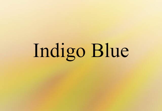 Indigo Blue (noun) Definition, Meaning & Examples