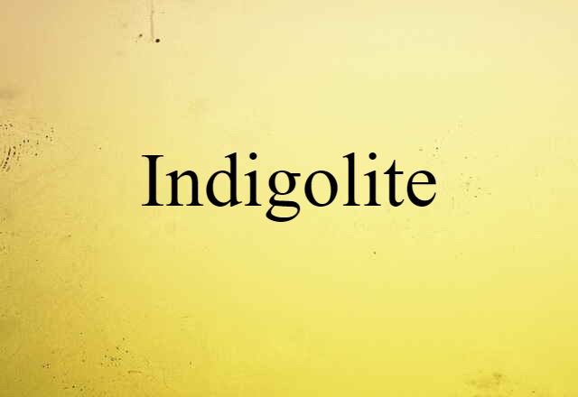 Indigolite (noun) Definition, Meaning & Examples