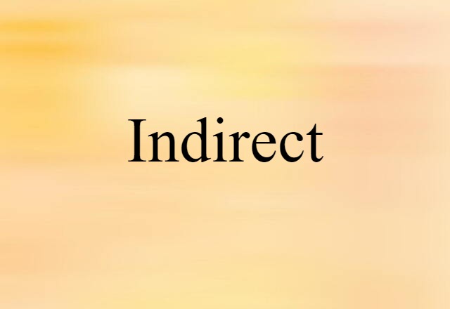 Indirect (noun) Definition, Meaning & Examples