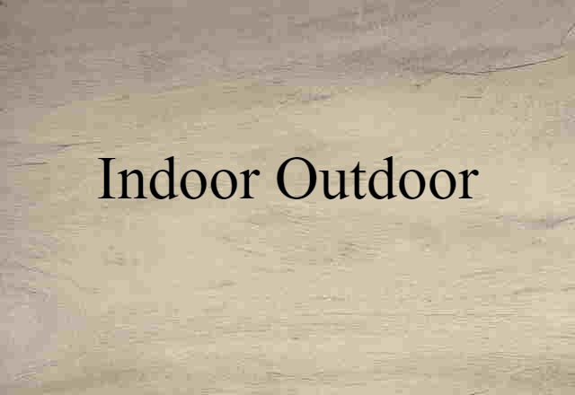 indoor outdoor