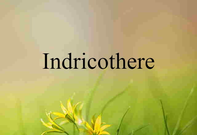 Indricothere (noun) Definition, Meaning & Examples