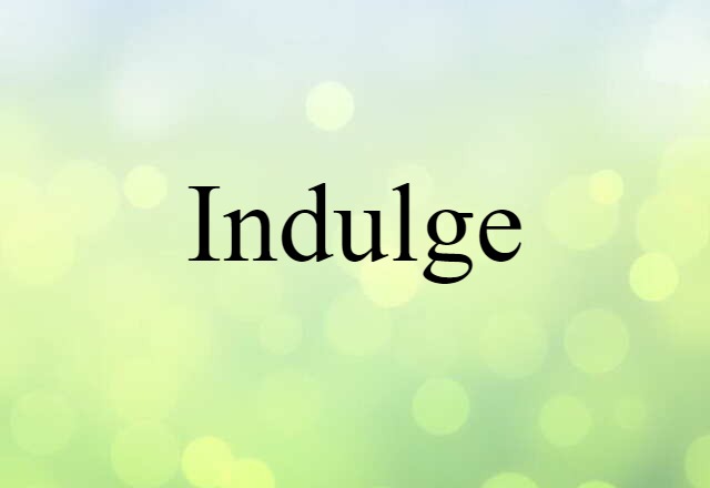 indulge