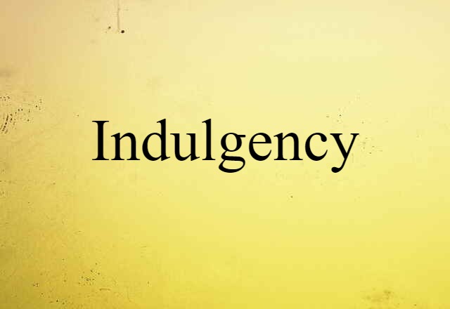 indulgency