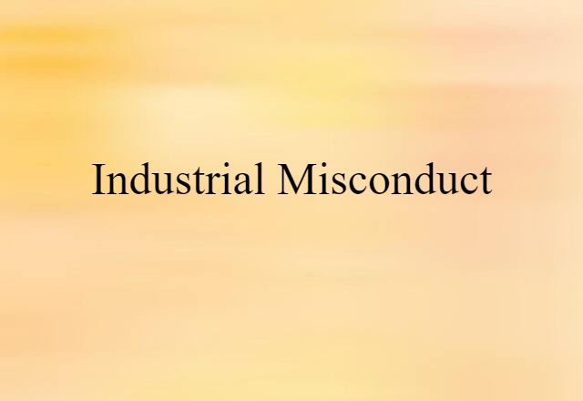 industrial misconduct