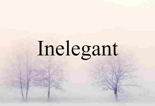 inelegant