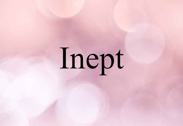 Inept (noun) Definition, Meaning & Examples