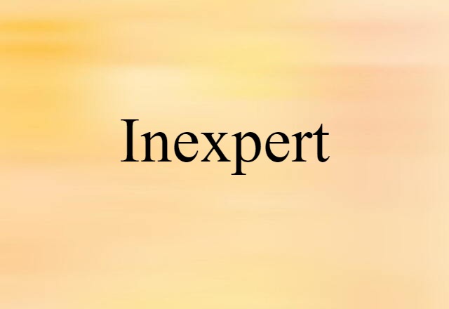 inexpert