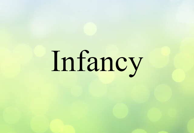 Infancy (noun) Definition, Meaning & Examples