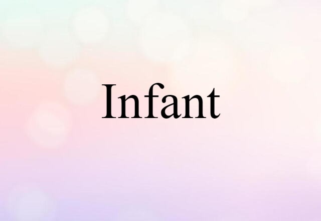 Infant (noun) Definition, Meaning & Examples